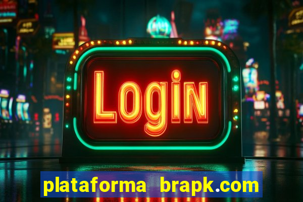 plataforma brapk.com paga mesmo